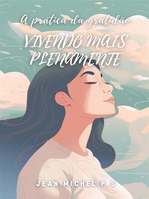 cover image of A Prática da Gratidão--Vivendo mais Plenamente